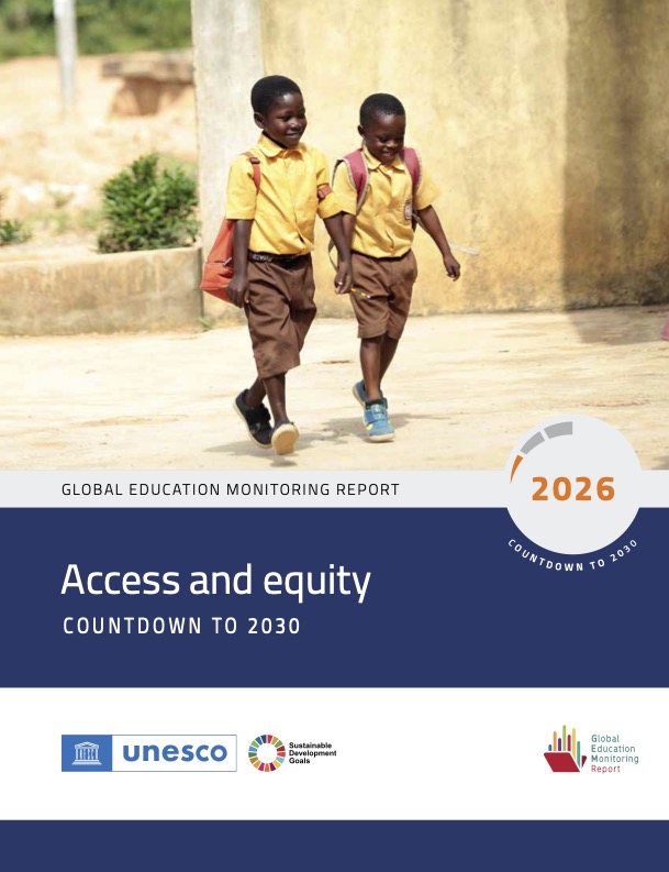 Global education monitoring report 2026: access and equity, countdown to 2030