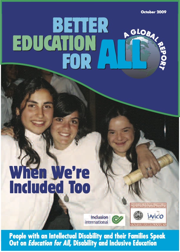 Better Education for All: When We're Included Too. A Global Report. People with Intellectual Disability and their Families speak out on EFA, Disability and Inclusive Education  