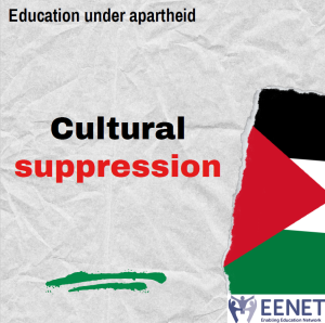 Text reads: Education under Apartheid. Cultural suppression. EENET logo. Palestine flag.