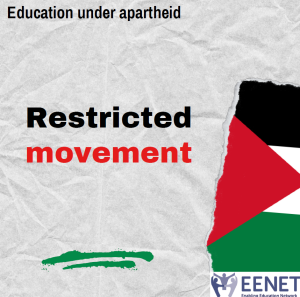 Text reads: Education under Apartheid. Restricted movement. EENET logo. Palestine flag.